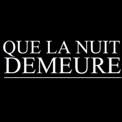 Que La Nuit Demeure