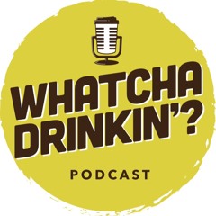 Whatcha Drinkin' Podcast