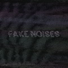 Fake Noises