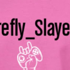 Firefly_Slayer _
