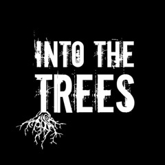 Into The Trees