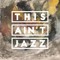 This Ain't Jazz