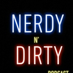 Nerdy N' Dirty