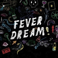 Fever Dream