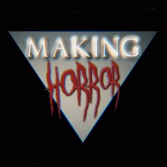 Making Horror Podcast