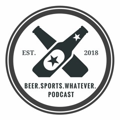 BeerSportsWhatever Podcast
