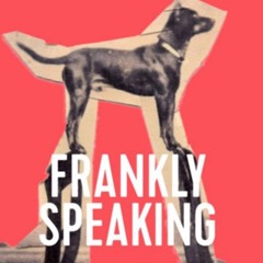 Frankly Speaking with Franky Speaking