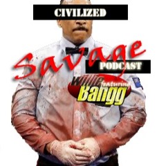 Civilized Savage Podcast