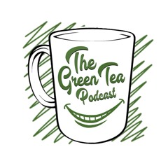 The Green Tea Podcast