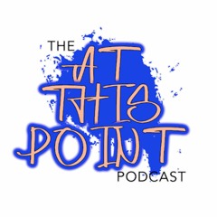 The At This Point Podcast