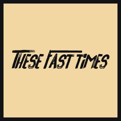 These Fast Times