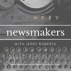 Newsmakers with Jerry Roberts
