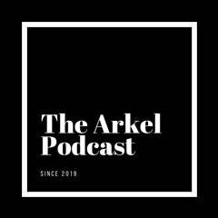 The Arkel Podcast