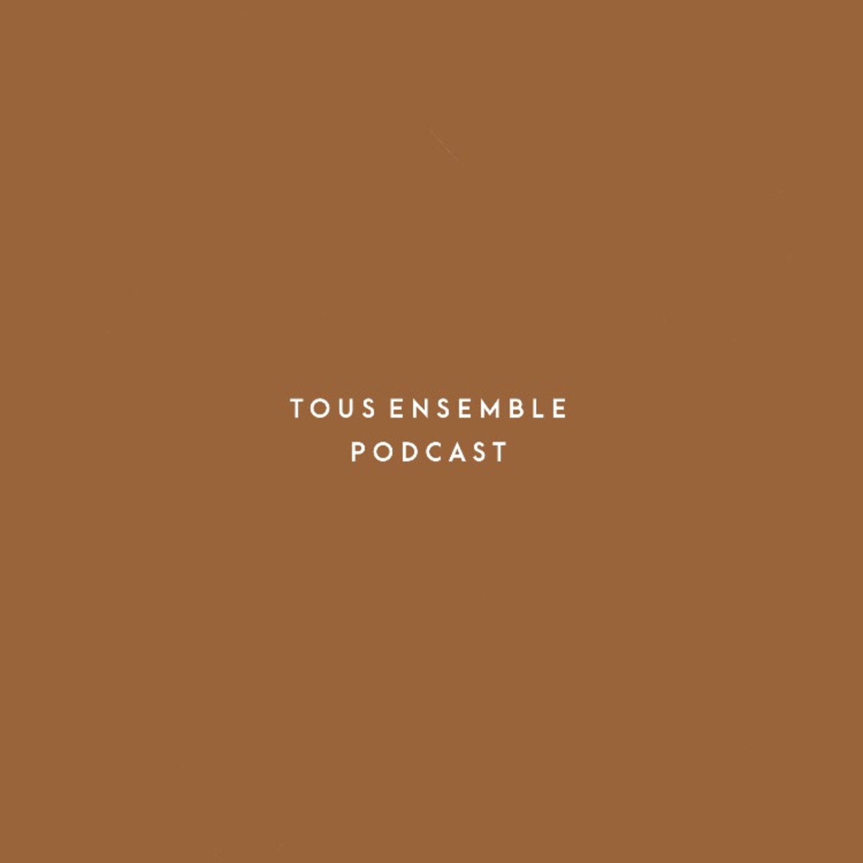 Tous Ensemble Podcast