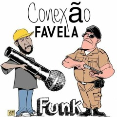 《 CONEXÃO FAVELA FUNK🎶 》
