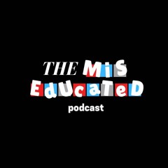 The Miseducated Podcast