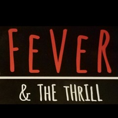 Fever & The Thrill