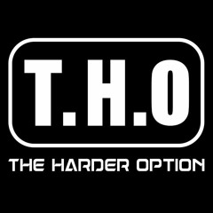 T.H.O - The Harder Option