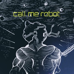 Call Me Robot