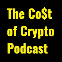 The Co$t Of Crypto Podcast