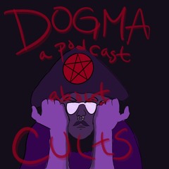 Dogma: A Podcast About Cults