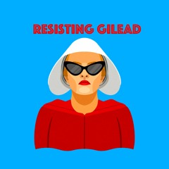 Resisting Gilead Podcast