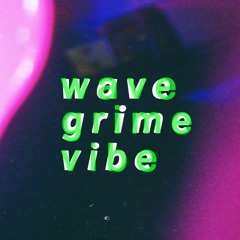wave grime vibe
