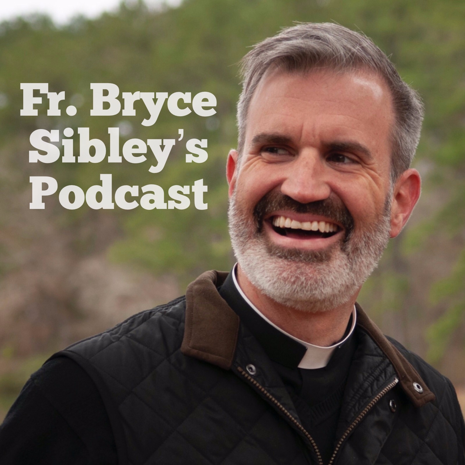 Fr. Bryce Sibley\'s Podcast