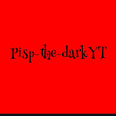 Pisp-the-darkYT