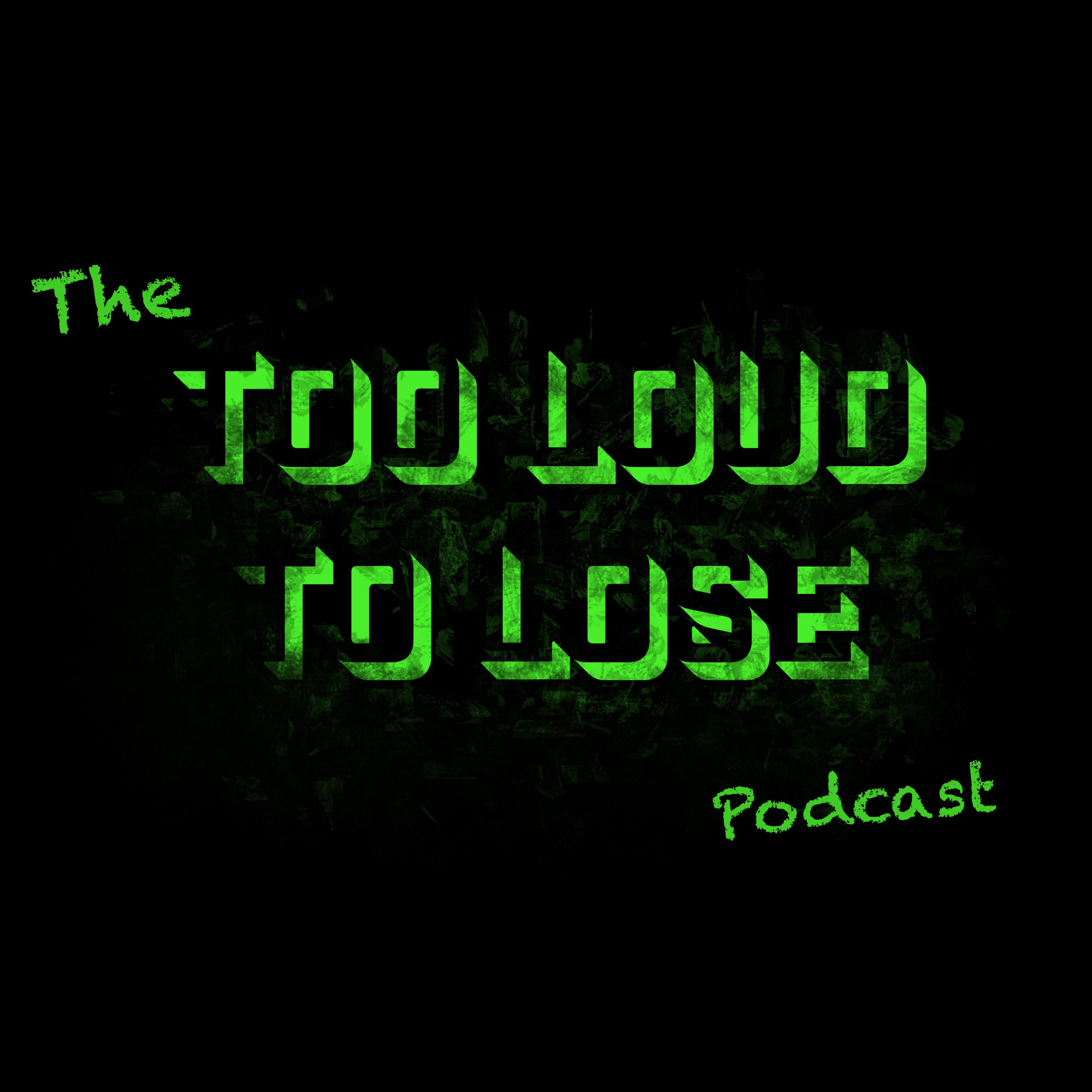 Too Loud To Lose podcast artwork