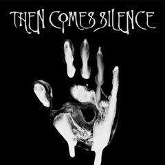 Then Comes Silence (Official) Selective tracks