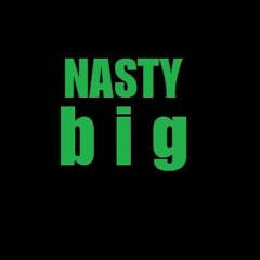 NASTY BIG