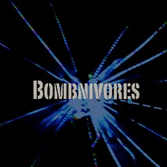 Bombnivores