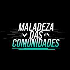 MALADEZA DAS COMUNIDADES