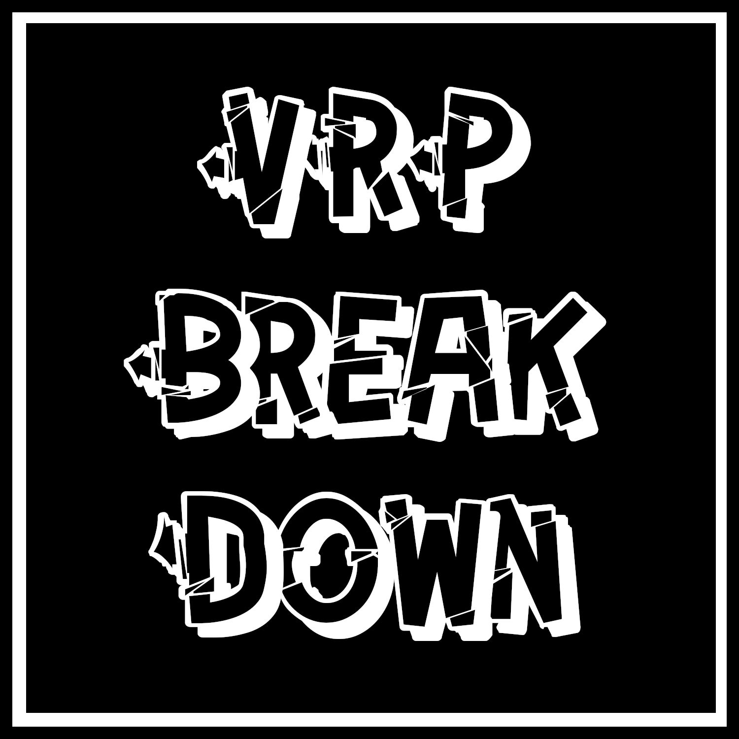 VRP Breakdown