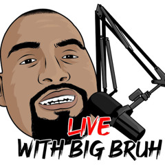 Big Bruh