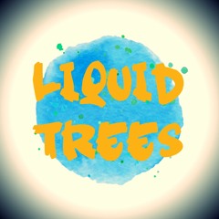 Liquid Trees