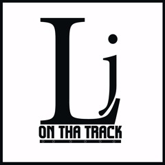 LJ On Tha Track