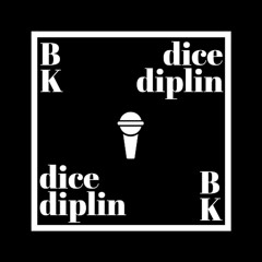 Dice Diplin and BK
