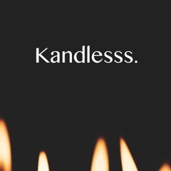 Kandlesss.