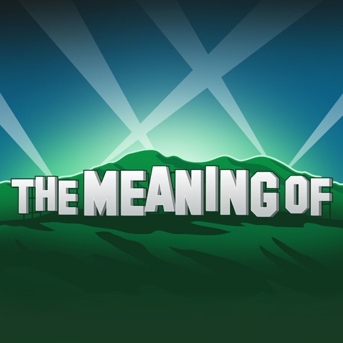 "The Meaning Of" Podcast’s avatar