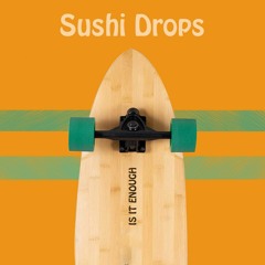 Sushi Drops