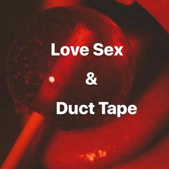LOVE SEX & DUCT TAPE   PODCAST
