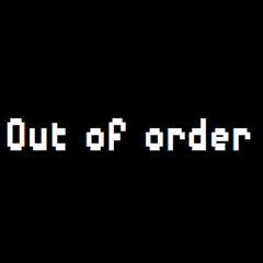 Out of Order