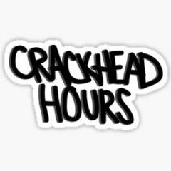 Literal Crackhead Hours