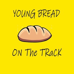 YOUNG BREAD ON THE TRACK