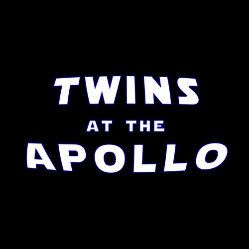 Stream Twins at the Apollo music Listen to songs, albums, playlists