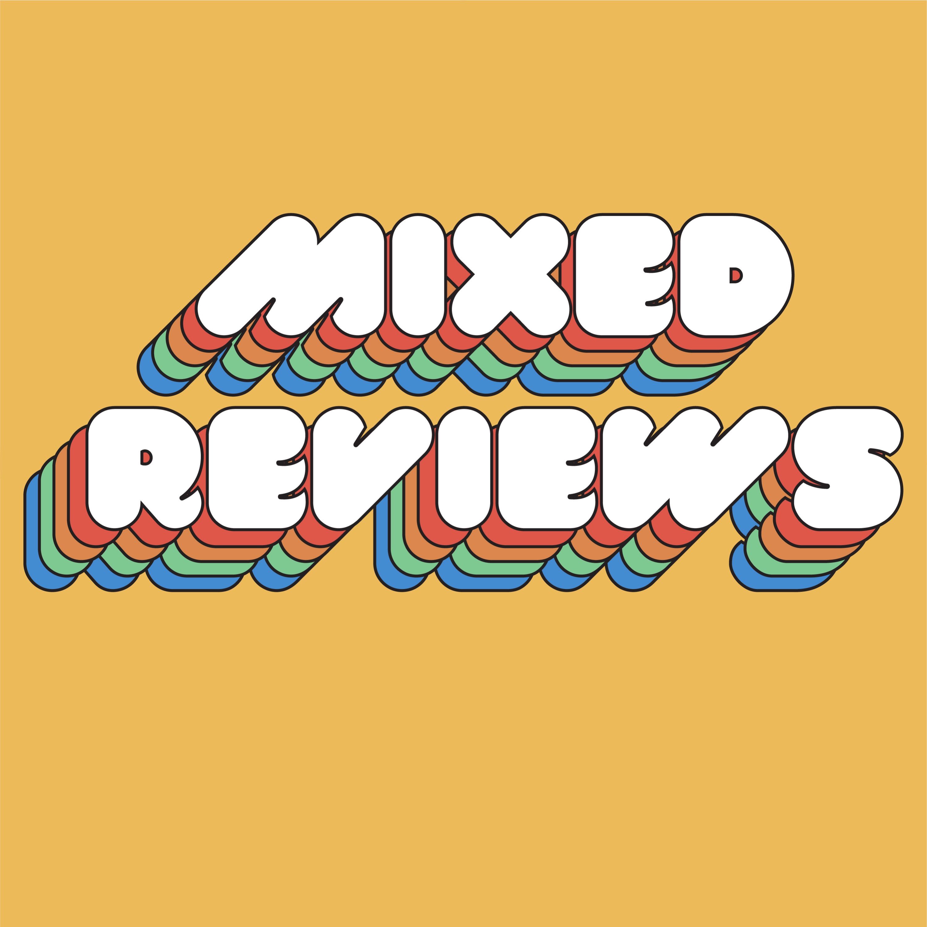 Mixed Reviews Podcast