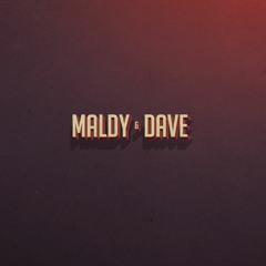 Maldy & Dave