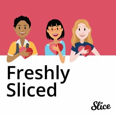 Freshly Sliced: A Slice Labs Podcast